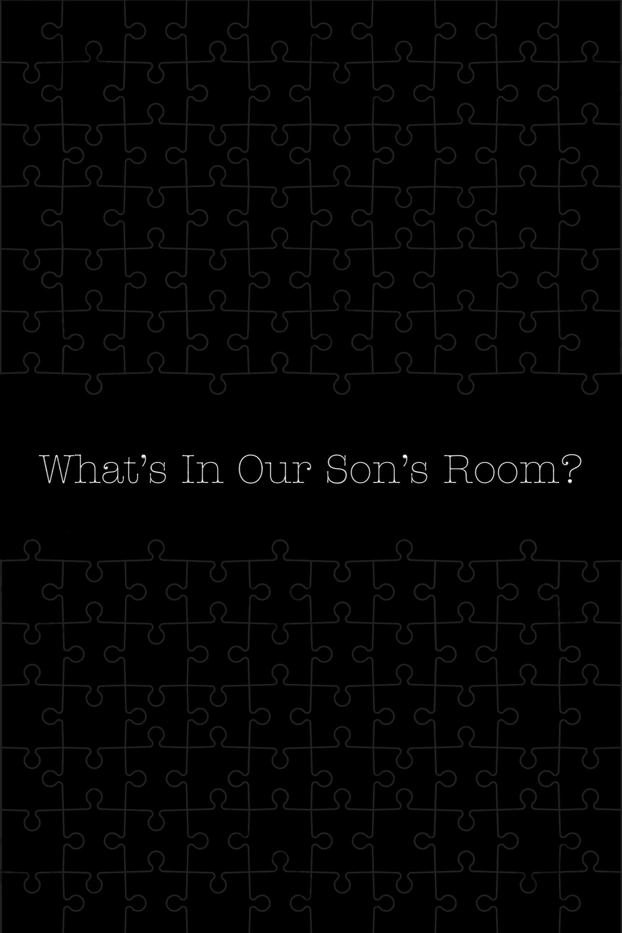 What's in Our Son's Room?