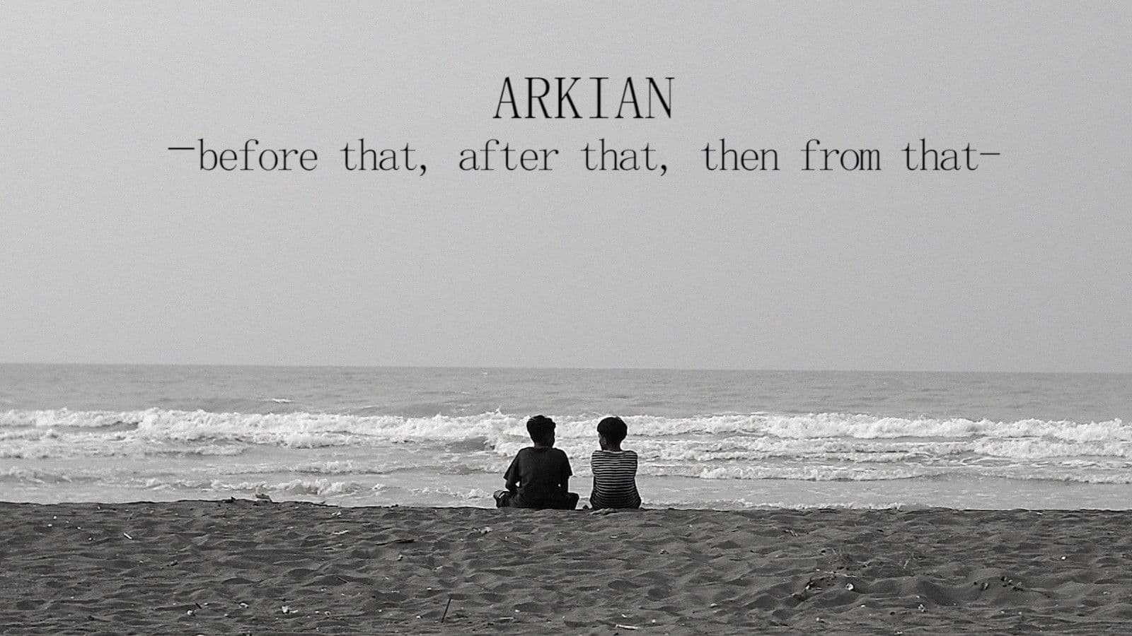 Arkian(Before that,After that,Then from that)
