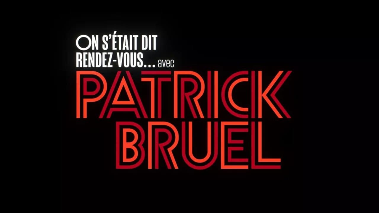 On s'était dit rendez-vous... avec Patrick Bruel