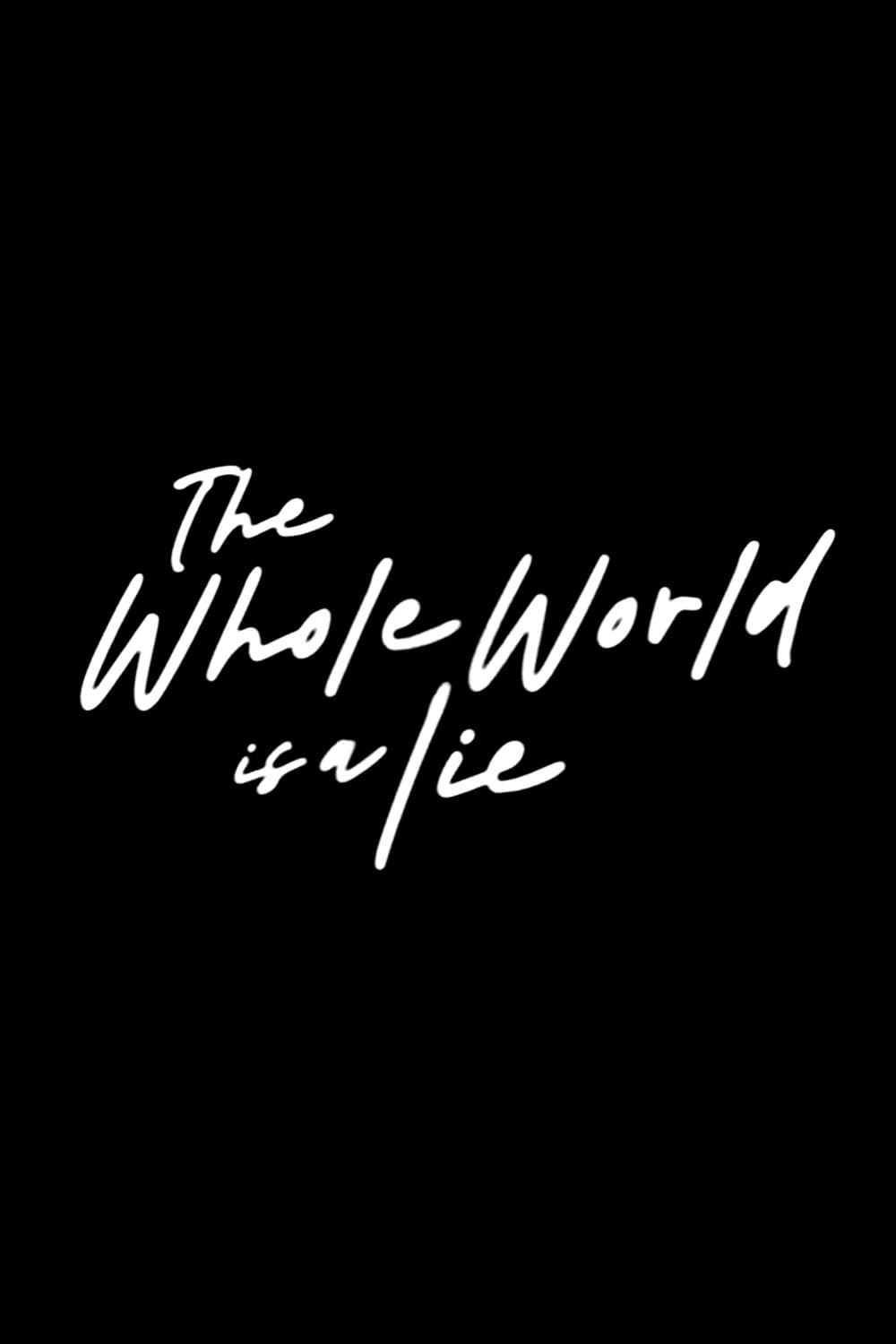 The Whole World Is a Lie