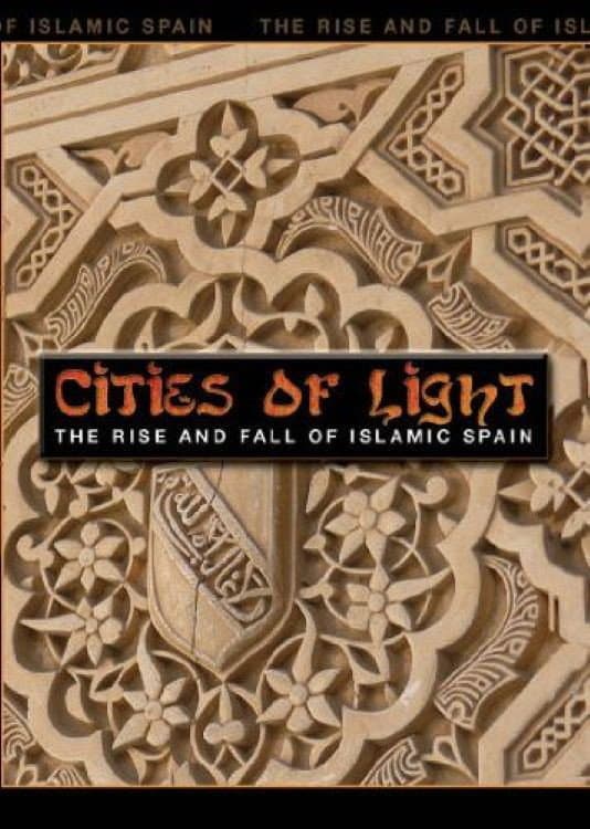 Cities of Light: The Rise and Fall of Islamic Spain