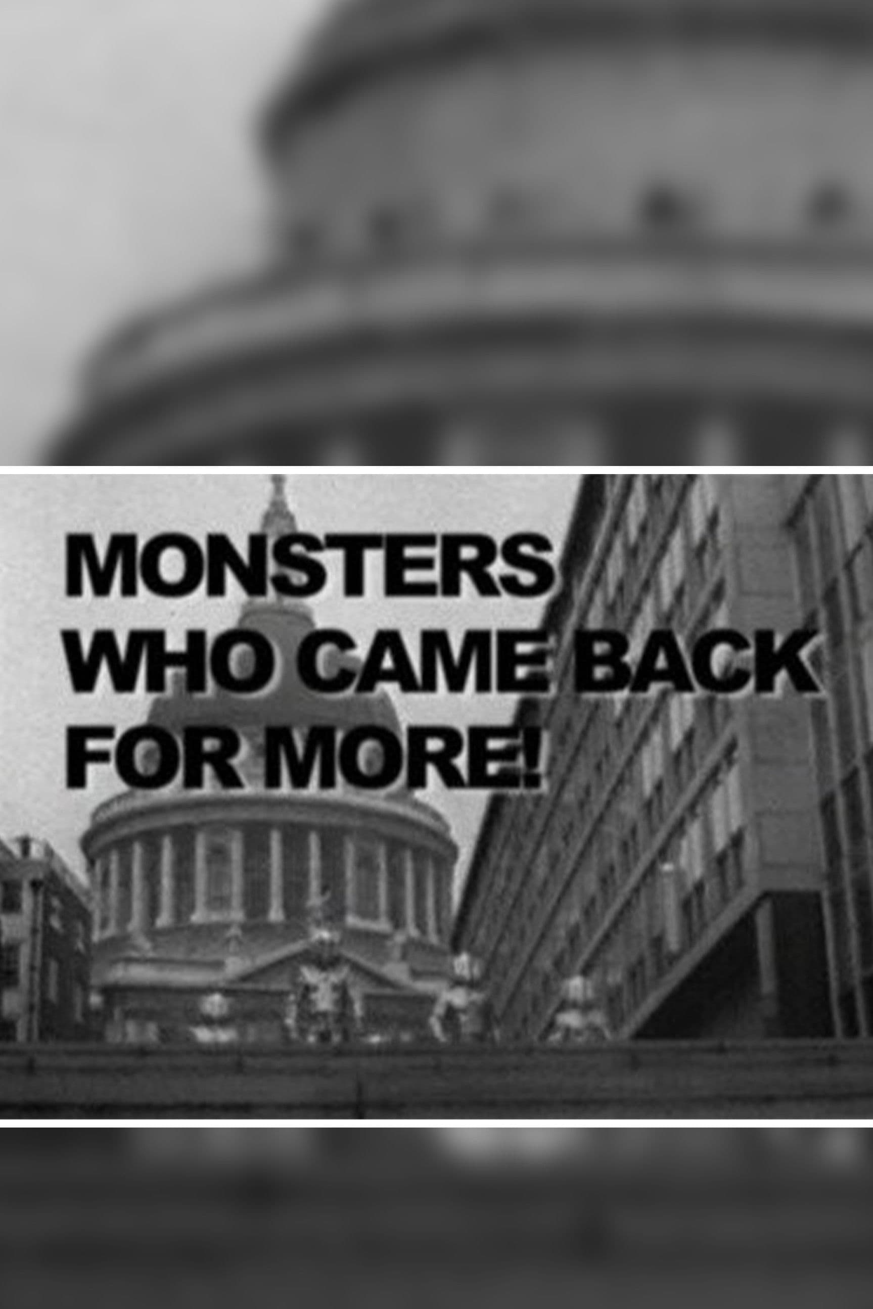 Monsters Who Came Back For More!