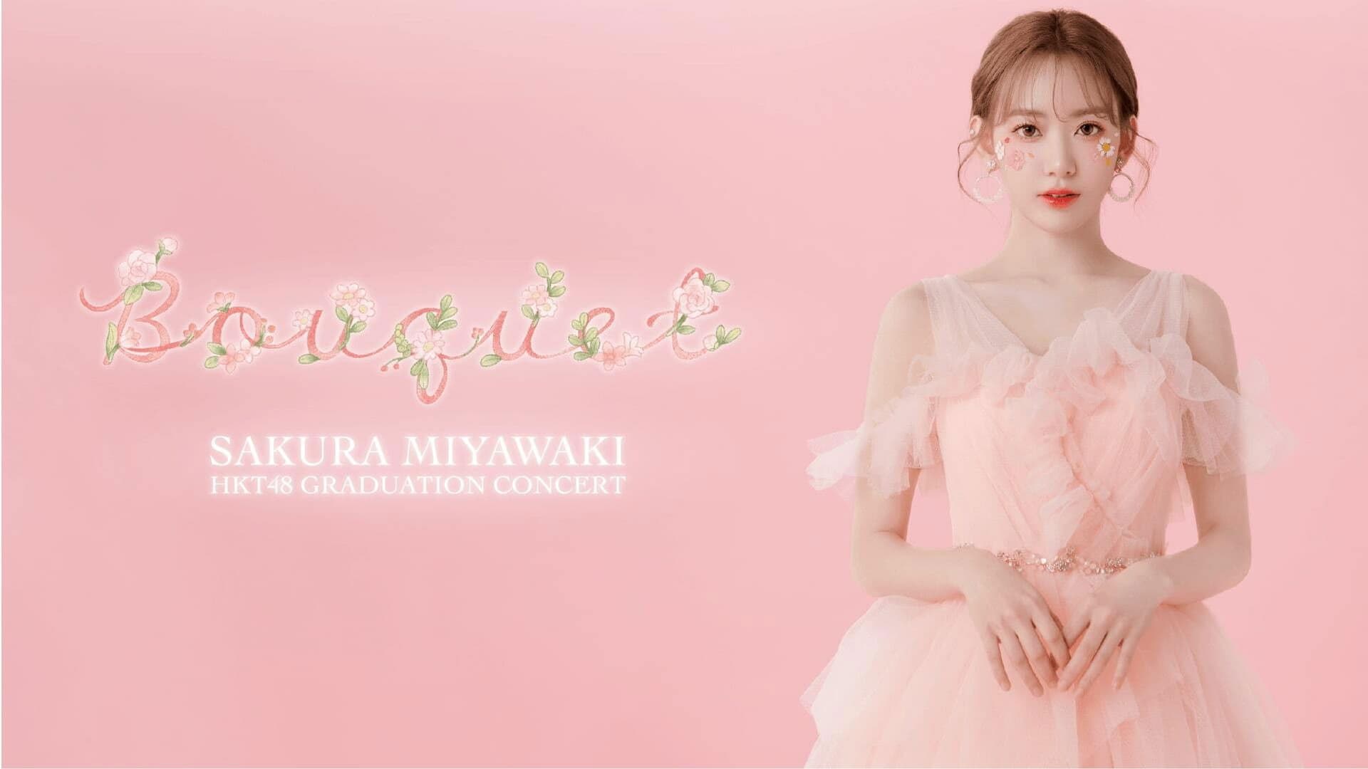 HKT48 Miyawaki Sakura Graduation Concert ~Bouquet~