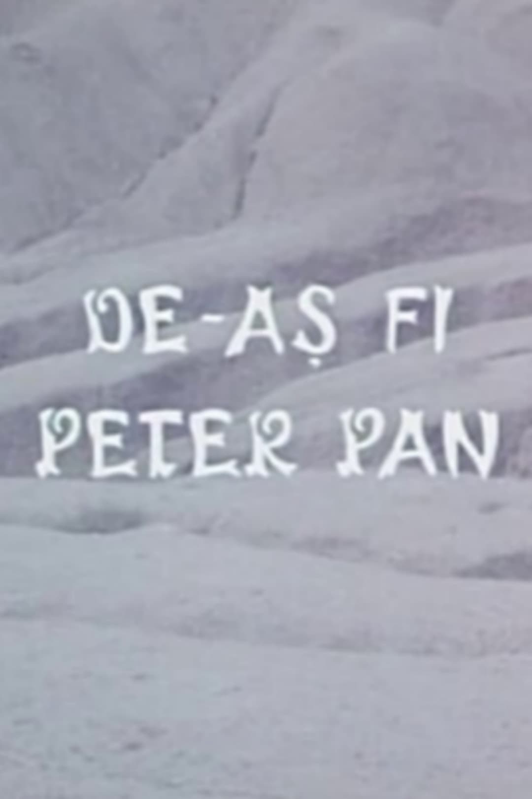 De-ași fi Peter Pan