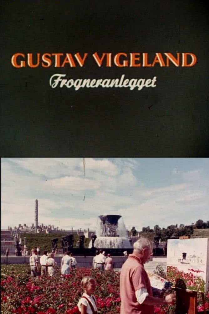 Oslofilm: Gustav Vigeland: Forgneranlegget