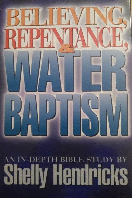 Believing, Repentance & Water Baptism