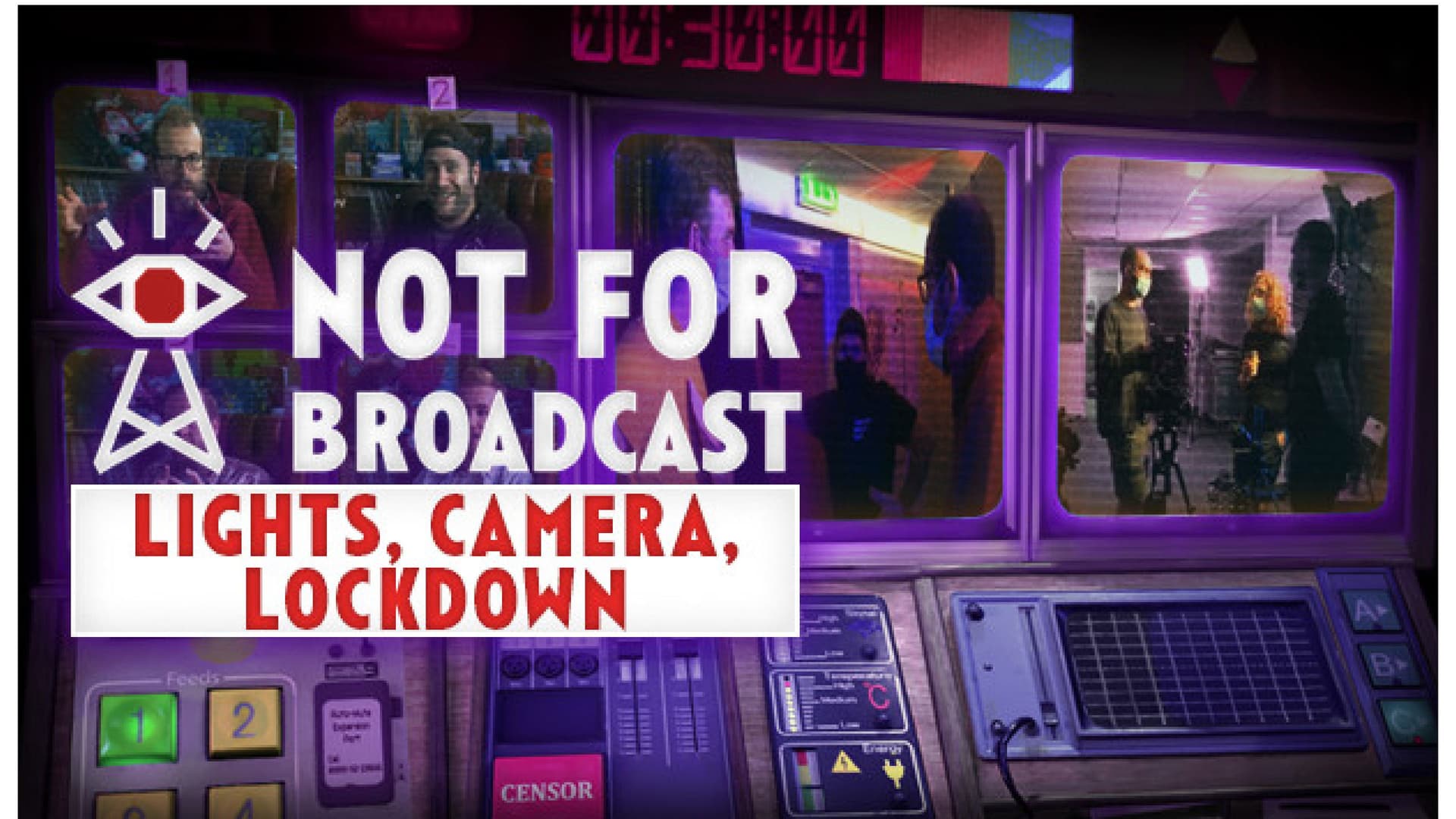 Not For Broadcast: Lights, Camera, Lockdown