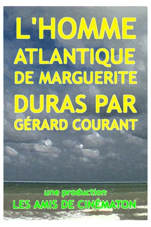 L’Homme Atlantique de Marguerite Duras par Gérard Courant