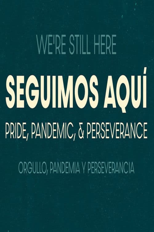 Seguimos Aquí: ​Pride, Pandemic, and Perseverance