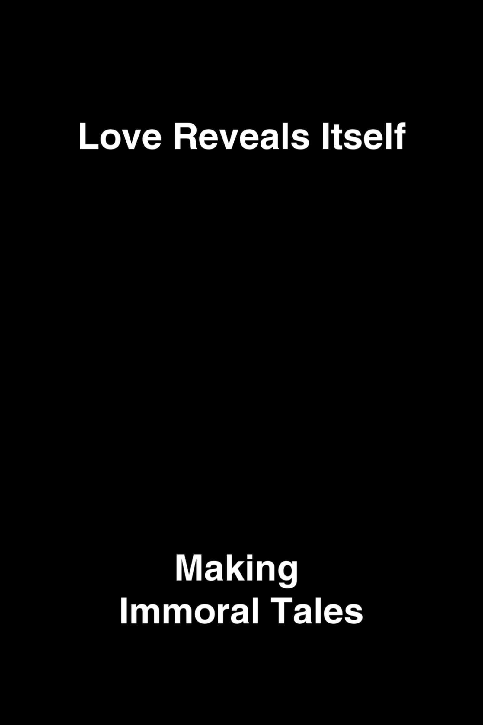 Love Reveals Itself: Making Immoral Tales