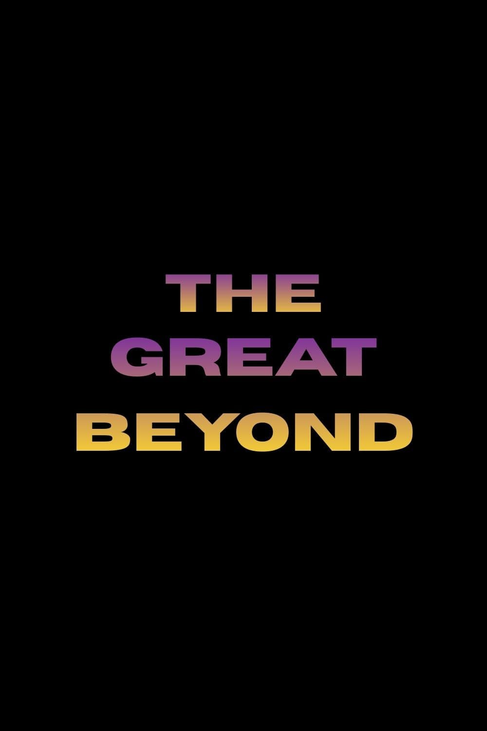 The Great Beyond