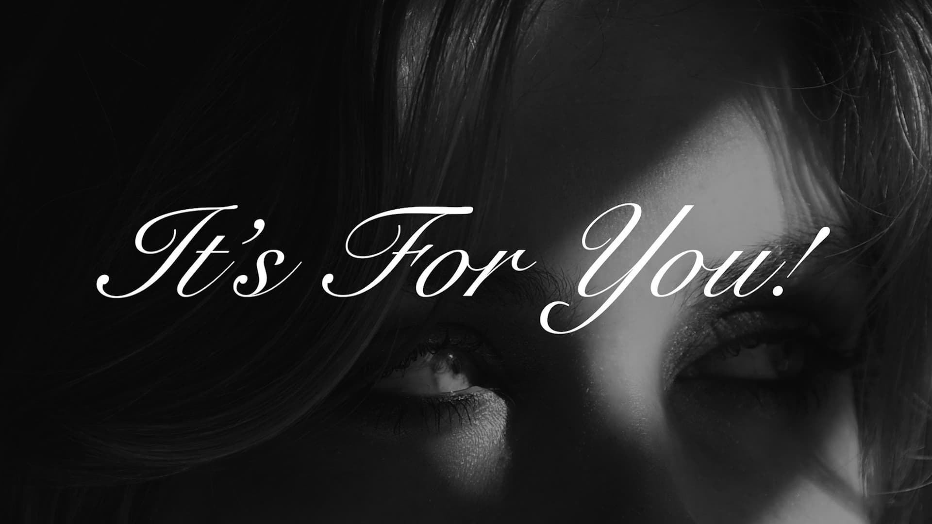 It's For You!