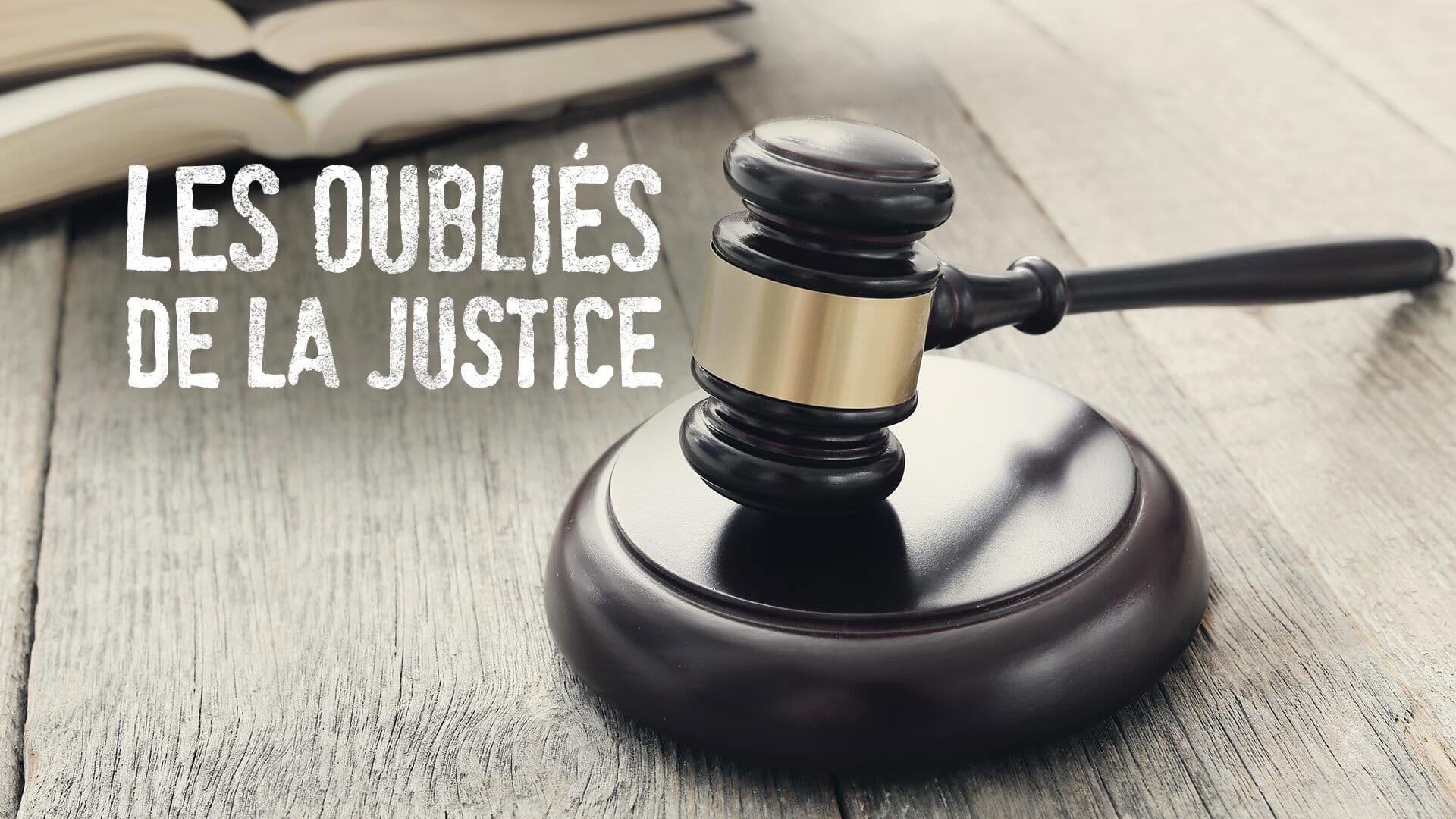 Les oubliés de la justice