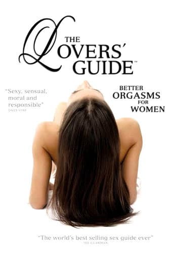 The Lovers' Guide: Better Orgasms for Women