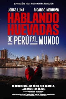 Hablando Huevadas: De Perú pa’l Mundo