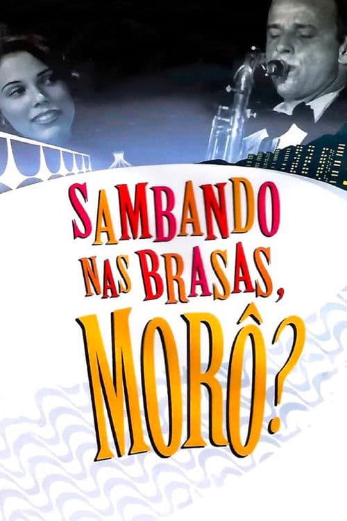 Sambando nas Brasas, Morô? poster