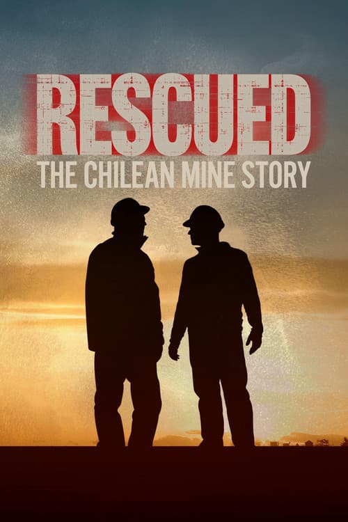 Rescued: The Chilean Miners Story poster
