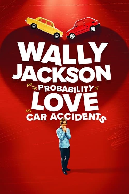 Wally Jackson and the Probability of Love and Car Accidents poster