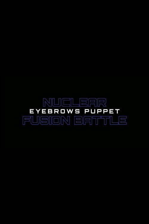 Nuclear Fusion Battle - Eyebrows Puppet poster