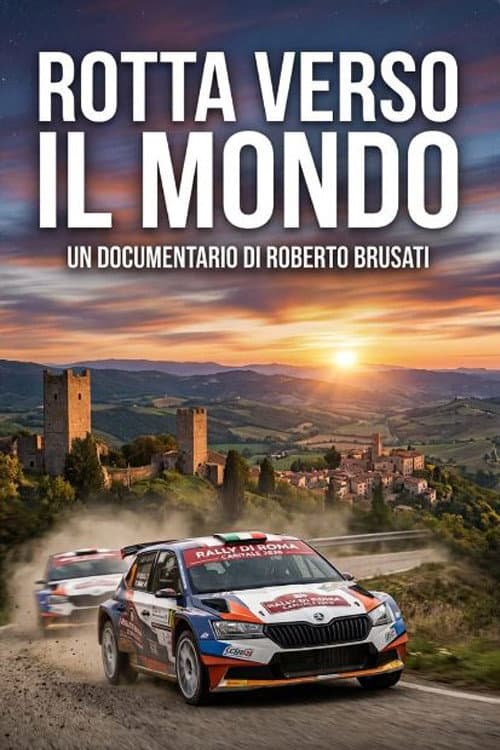 ROTTA VERSO IL MONDO - Il Rally di Roma Capitale: la sfida, la strada, il Lazio. poster