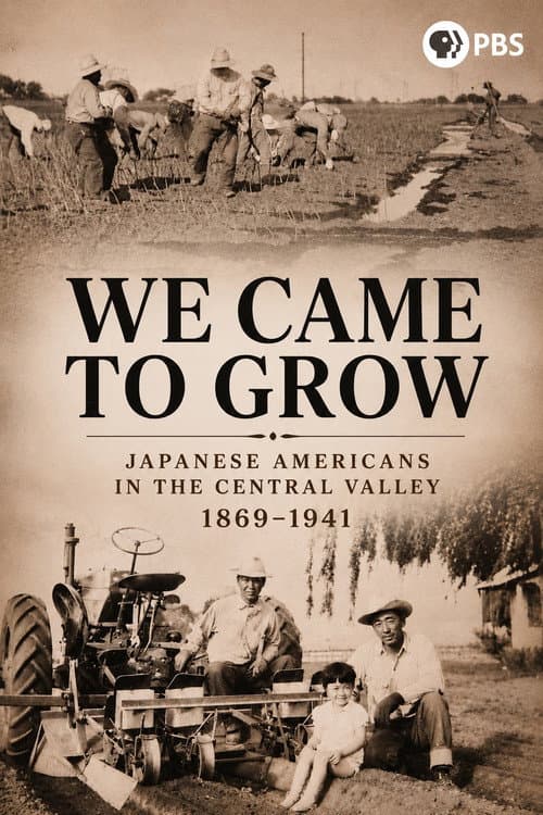 We Came to Grow: Japanese Americans in the Central Valley poster