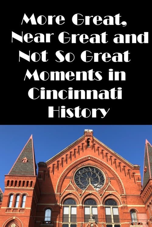 Cincinnati: More Great, Near Great, and Not So Great Moments in Cincinnati History poster