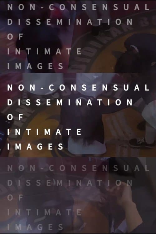 Non-consensual Dissemination of Intimate Images poster