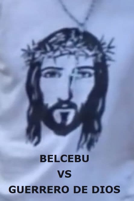 Belcebú versus Guerrero de Dios, la batalla final y el camino al paraíso poster