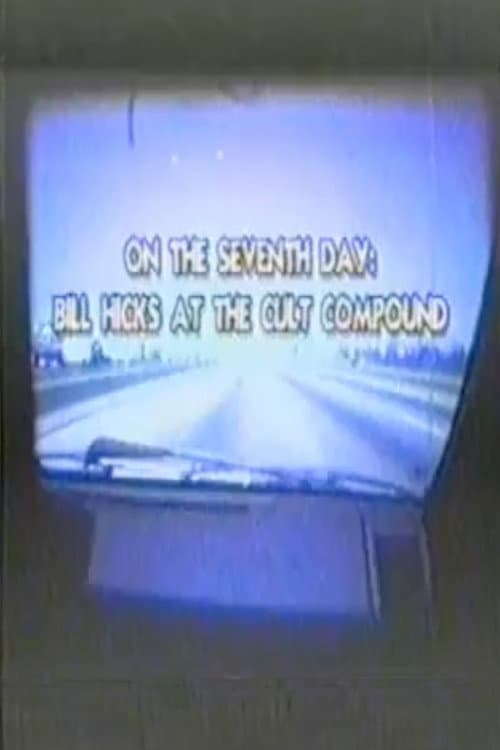 On The Seventh Day - Bill Hicks At The Cult Compound poster