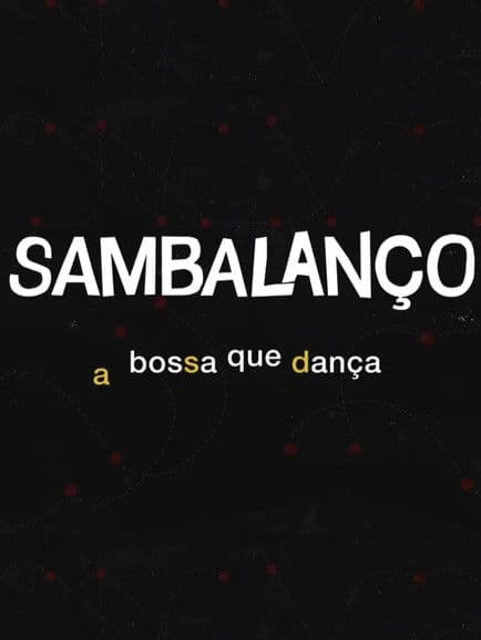 Sambalanço - A Bossa Que Dança poster