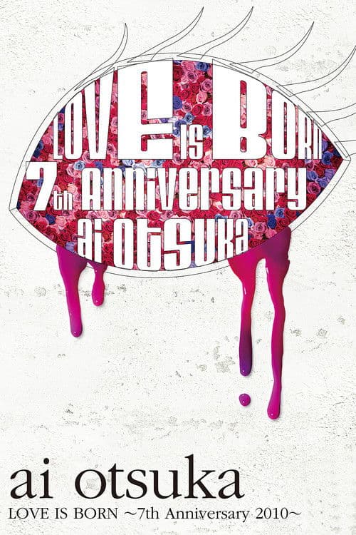 Ai Otsuka LOVE IS BORN ~7th Anniversary 2010~ poster