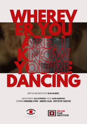 Wherever You Are, I Know You Are Dancing poster