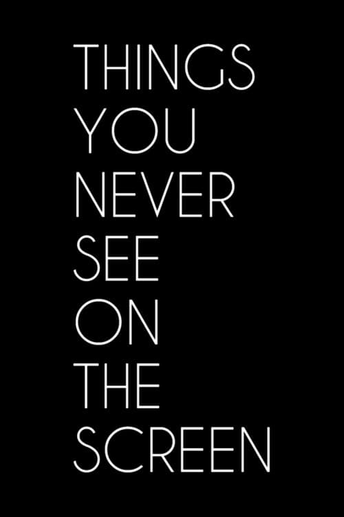 Things You Never See on the Screen poster