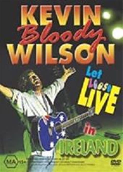 Kevin Bloody Wilson: Let Loose Live In Ireland poster