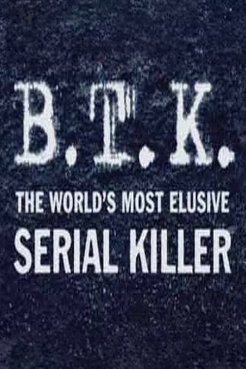B.T.K. The Worlds Most Elusive Serial Killer poster