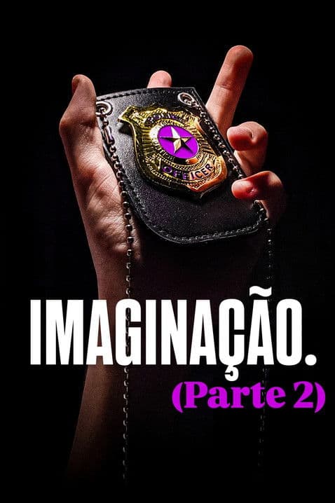 IMAGINAÇÃO. (Parte 2) poster