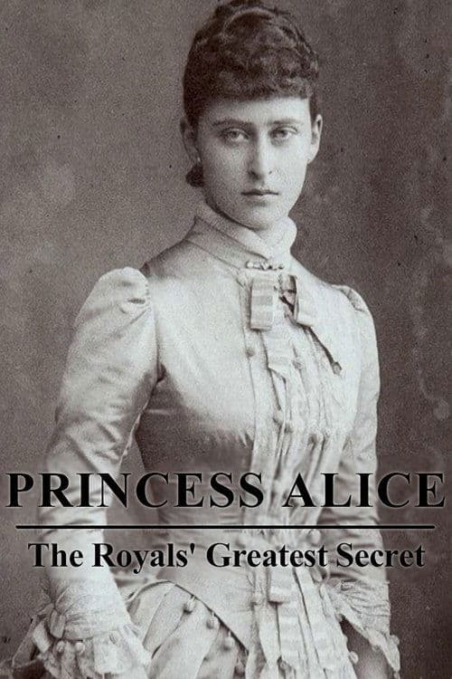 Princess Alice: The Royals’ Greatest Secret poster