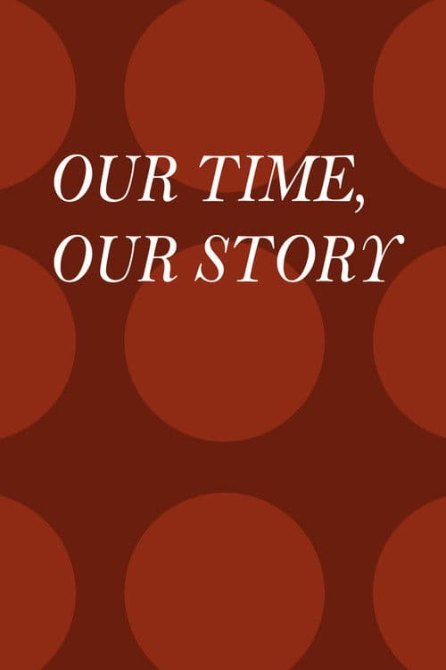 Our Time, Our Story poster