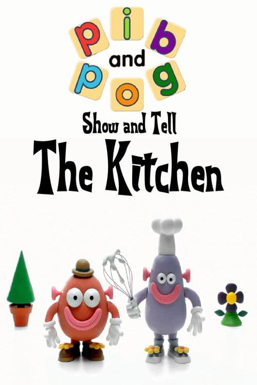 Pib and Pog: Show and Tell - The Kitchen poster