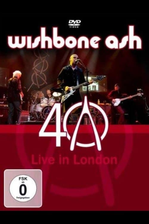 Wishbone Ash: 40th Anniversary Concert - Live In London poster
