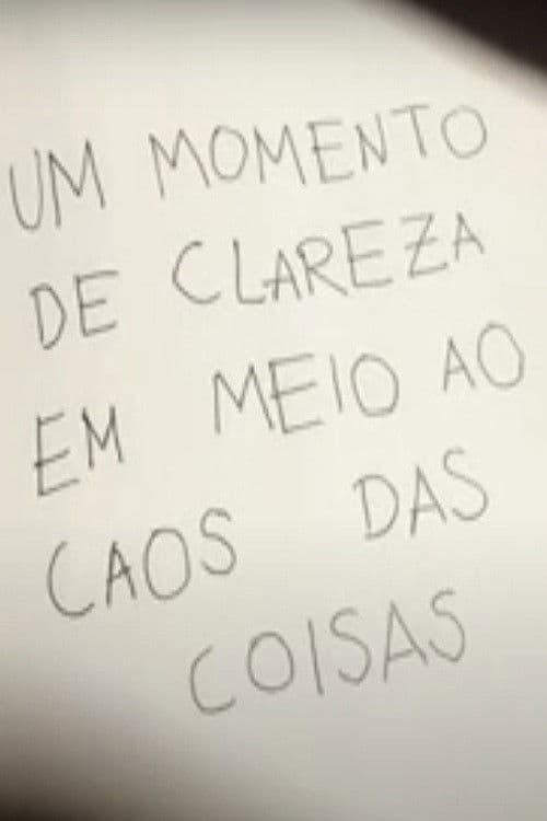 Um Momento de Clareza em Meio ao Caos das Coisas poster