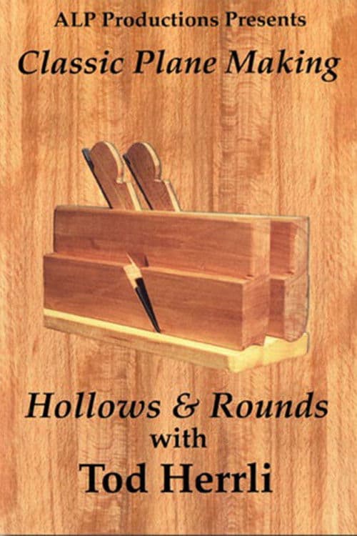 Classic Plane Making: Volume 1 - Hollows & Rounds poster