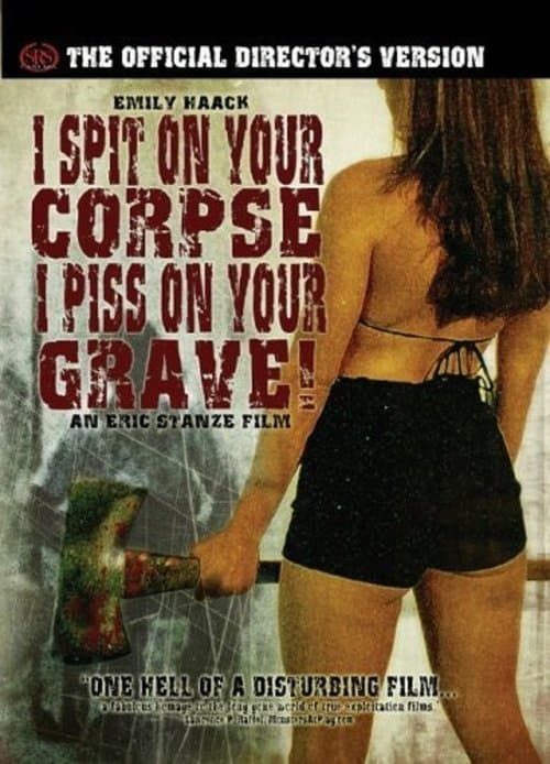 I Spit on Your Corpse, I Piss on Your Grave poster