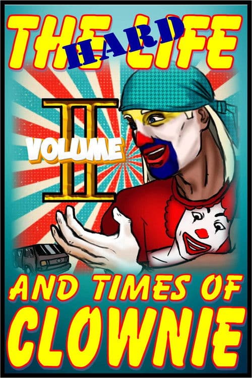 The HARD Times and Life of Clownie Volume II poster
