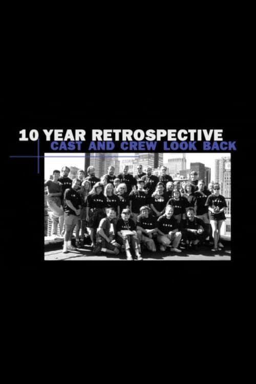 10 Year Retrospective: Cast and Crew Look Back poster
