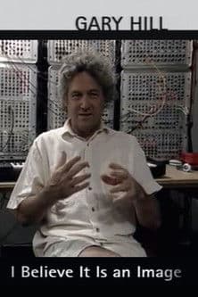 Gary Hill: I Believe It Is an Image poster