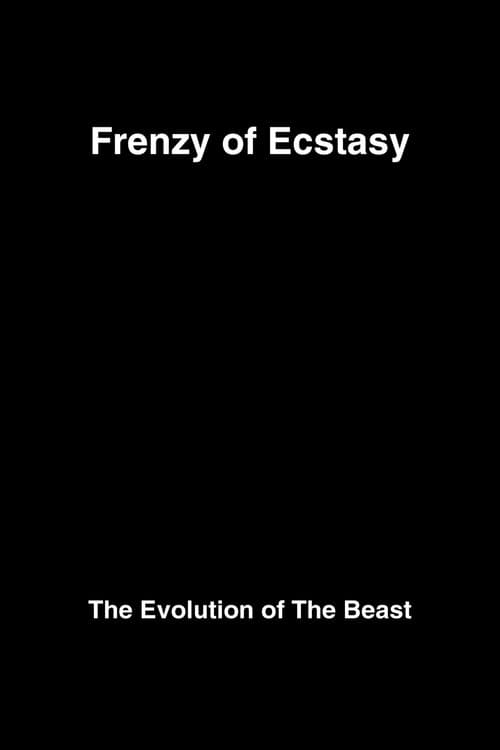 Frenzy of Ecstasy: The Evolution of The Beast poster