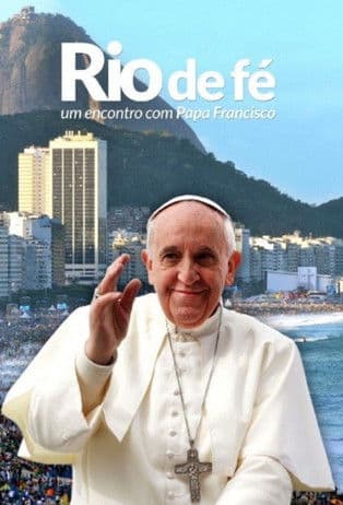 River of Faith - An Encounter with Pope Francis poster