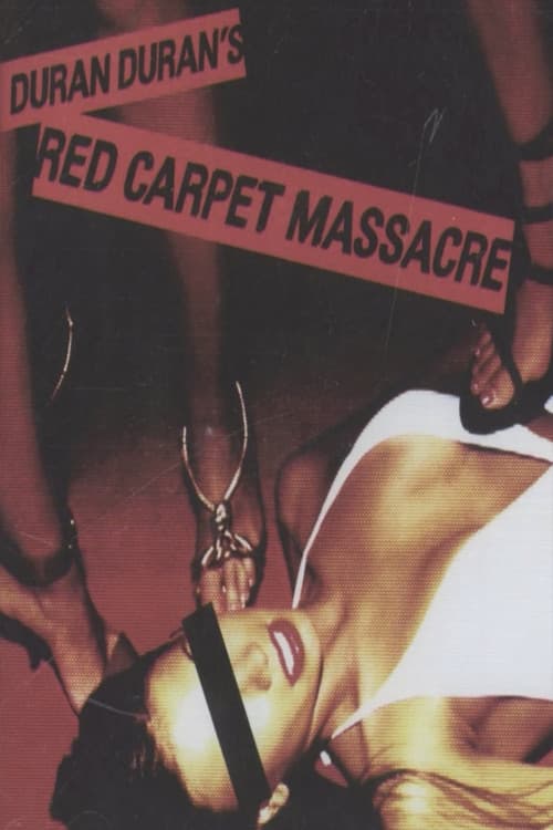 Duran Duran: The Making of Red Carpet Massacre poster