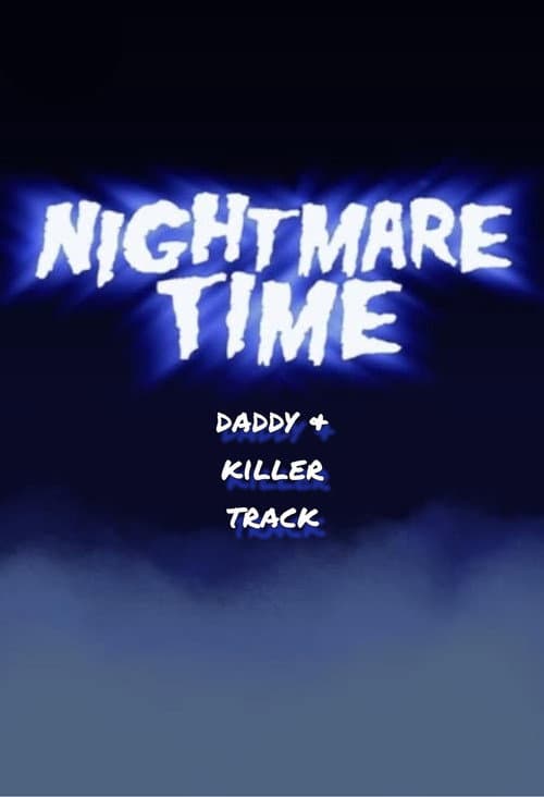 Nightmare Time: Daddy & Killer Track poster